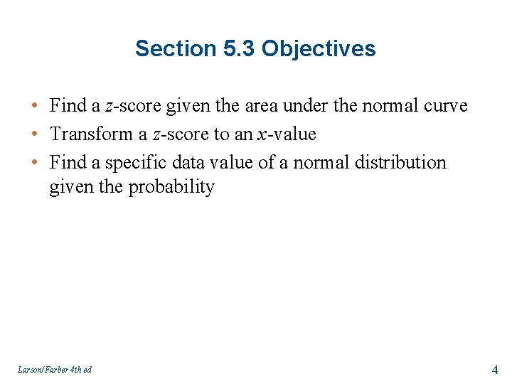 Section 5. 3 Objectives • Find a z-score given the area under the normal