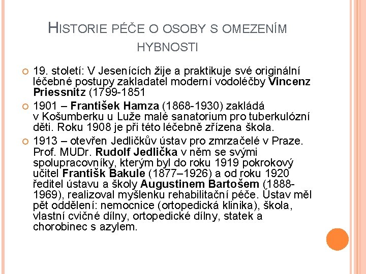 HISTORIE PÉČE O OSOBY S OMEZENÍM HYBNOSTI 19. století: V Jesenících žije a praktikuje