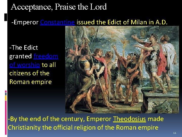 Acceptance, Praise the Lord -Emperor Constantine issued the Edict of Milan in A. D.
