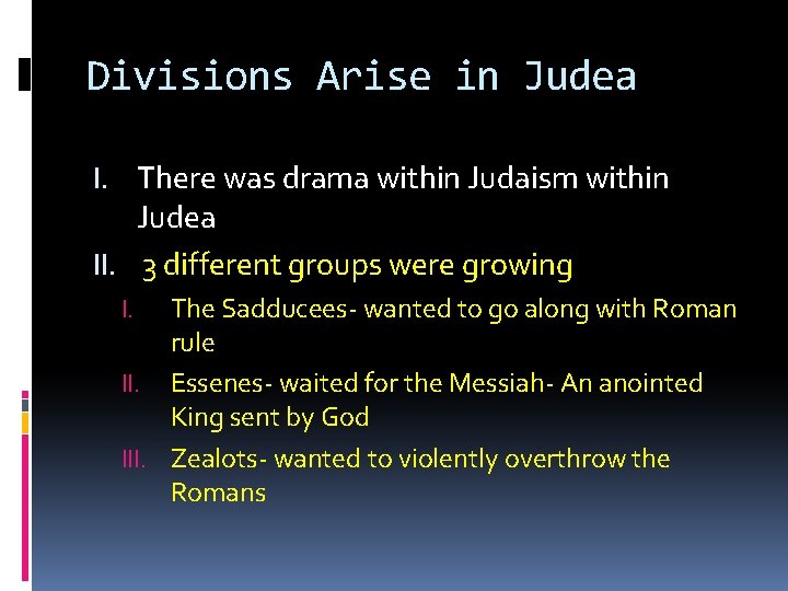 Divisions Arise in Judea I. There was drama within Judaism within Judea II. 3