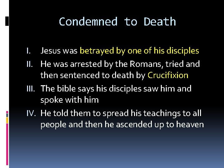 Condemned to Death I. Jesus was betrayed by one of his disciples II. He