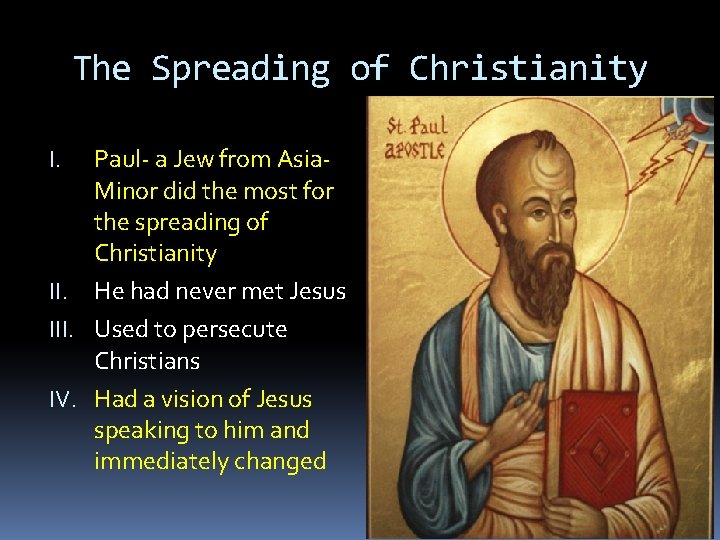 The Spreading of Christianity Paul- a Jew from Asia. Minor did the most for
