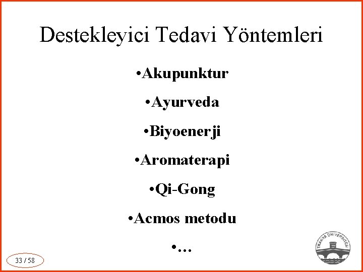 Destekleyici Tedavi Yöntemleri • Akupunktur • Ayurveda • Biyoenerji • Aromaterapi • Qi-Gong •