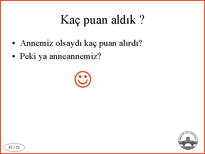 Kaç puan aldık ? • Annemiz olsaydı kaç puan alırdı? • Peki ya annemiz?