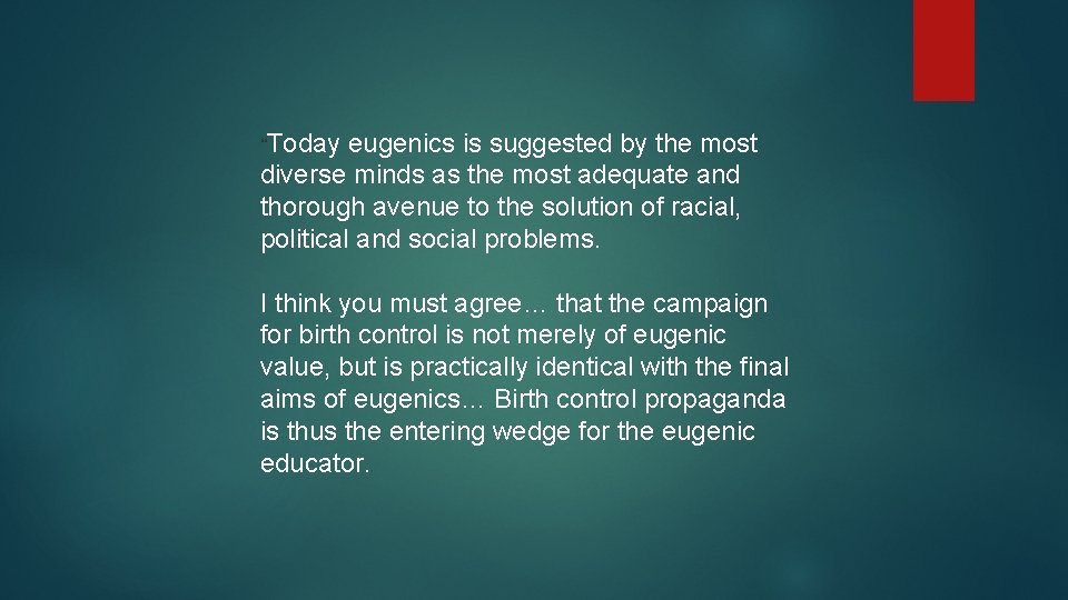 “Today eugenics is suggested by the most diverse minds as the most adequate and