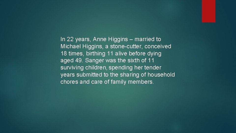 In 22 years, Anne Higgins – married to Michael Higgins, a stone-cutter, conceived 18