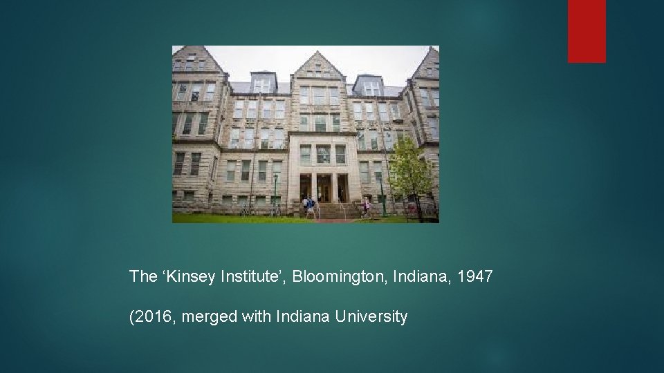 The ‘Kinsey Institute’, Bloomington, Indiana, 1947 (2016, merged with Indiana University 