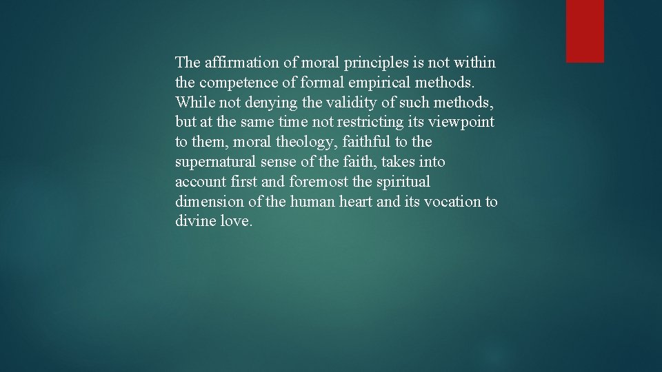 The affirmation of moral principles is not within the competence of formal empirical methods.