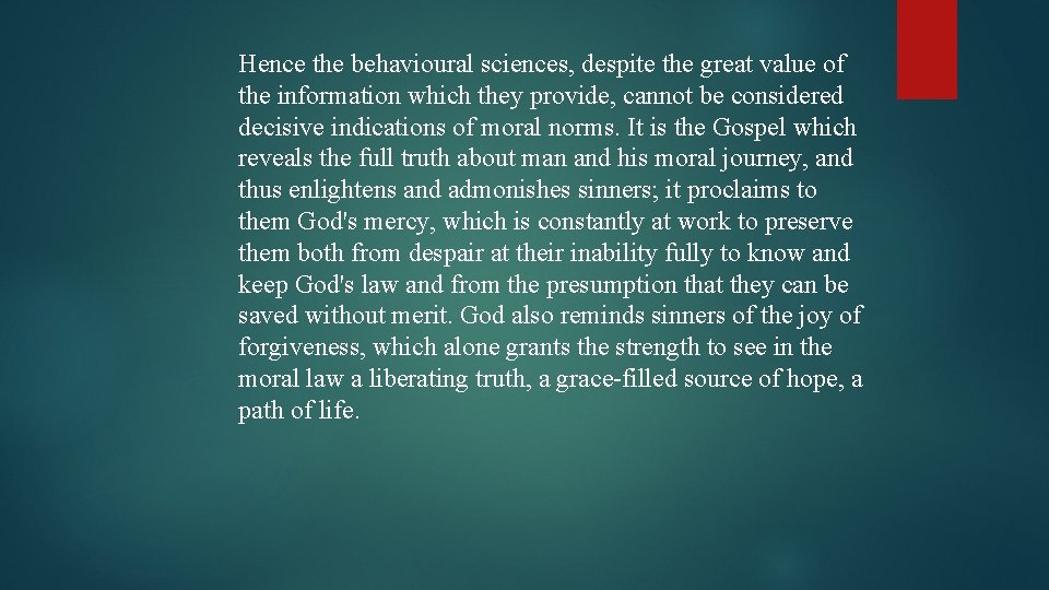 Hence the behavioural sciences, despite the great value of the information which they provide,