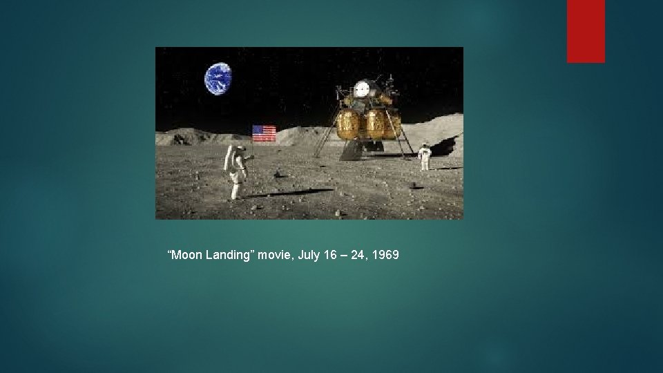 “Moon Landing” movie, July 16 – 24, 1969 