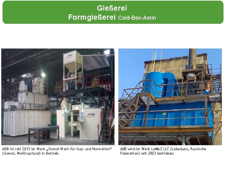 Gießerei Formgießerei Cold-Box-Amin ABB ist seit 2013 im Werk „Gomel Werk für Guss und