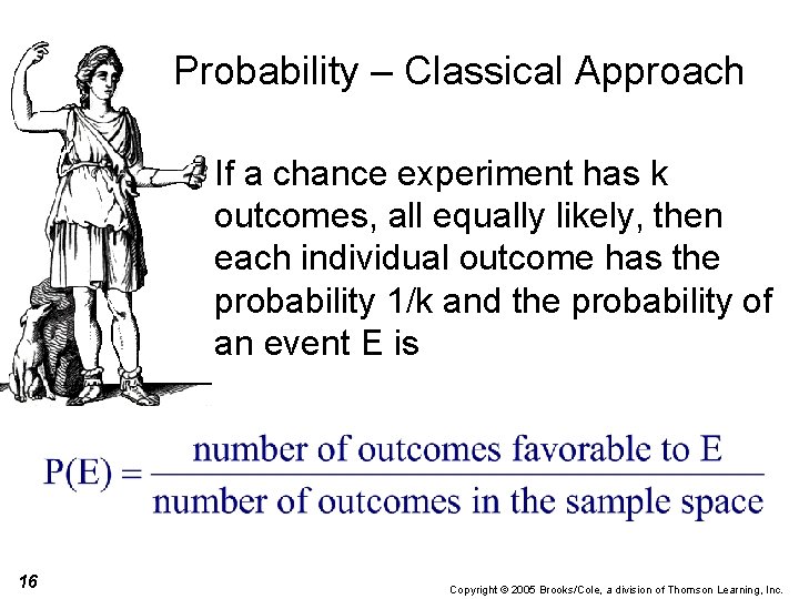 Probability – Classical Approach If a chance experiment has k outcomes, all equally likely,