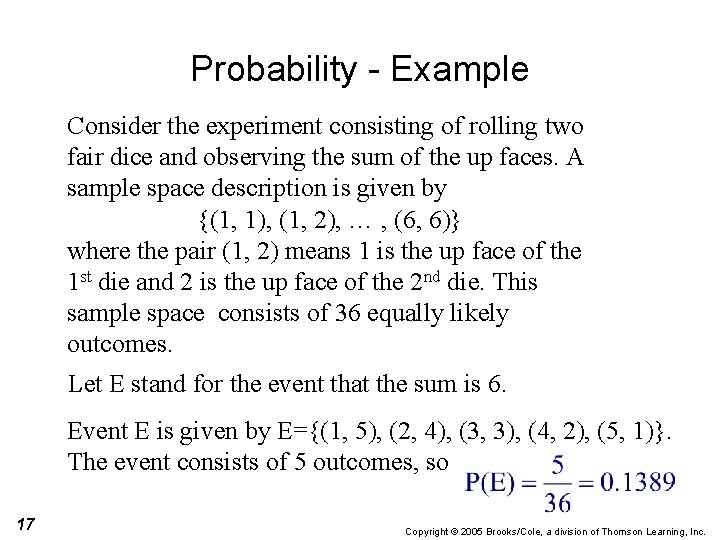 Probability - Example Consider the experiment consisting of rolling two fair dice and observing