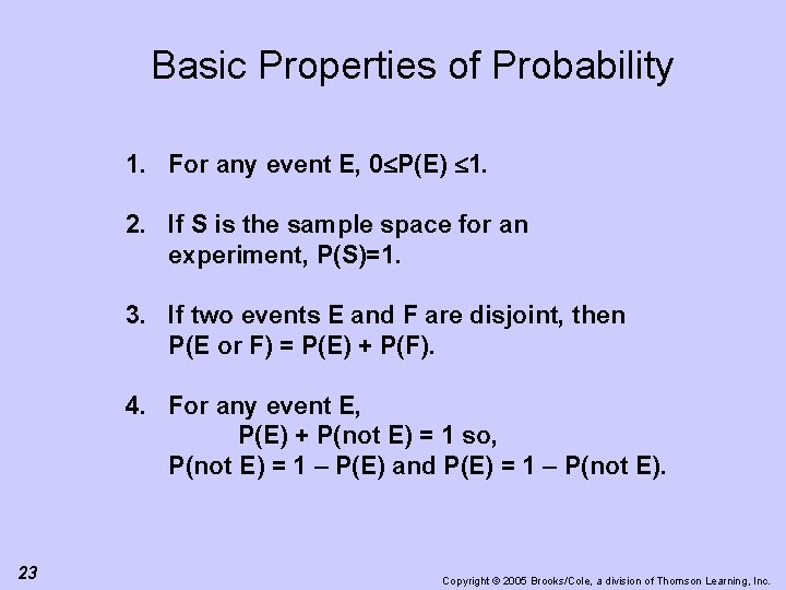 Basic Properties of Probability 1. For any event E, 0 P(E) 1. 2. If