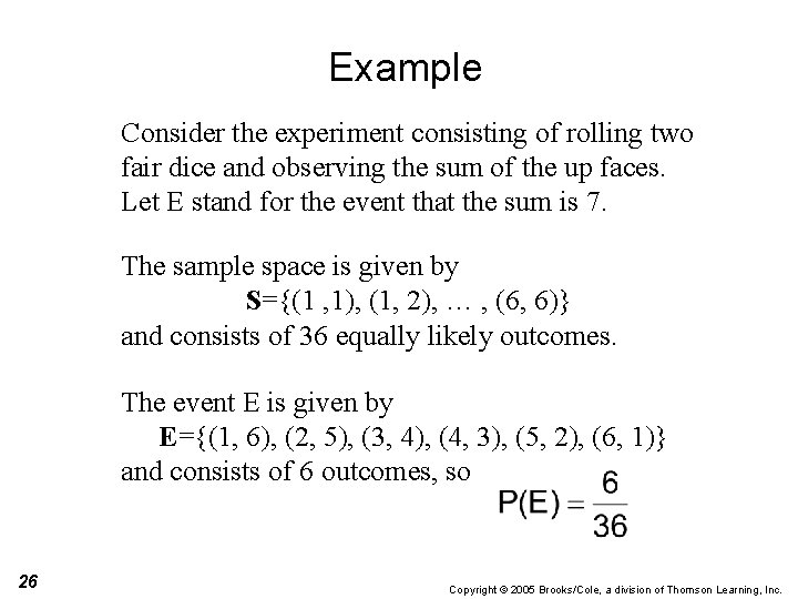 Example Consider the experiment consisting of rolling two fair dice and observing the sum