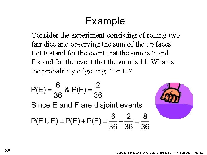 Example Consider the experiment consisting of rolling two fair dice and observing the sum