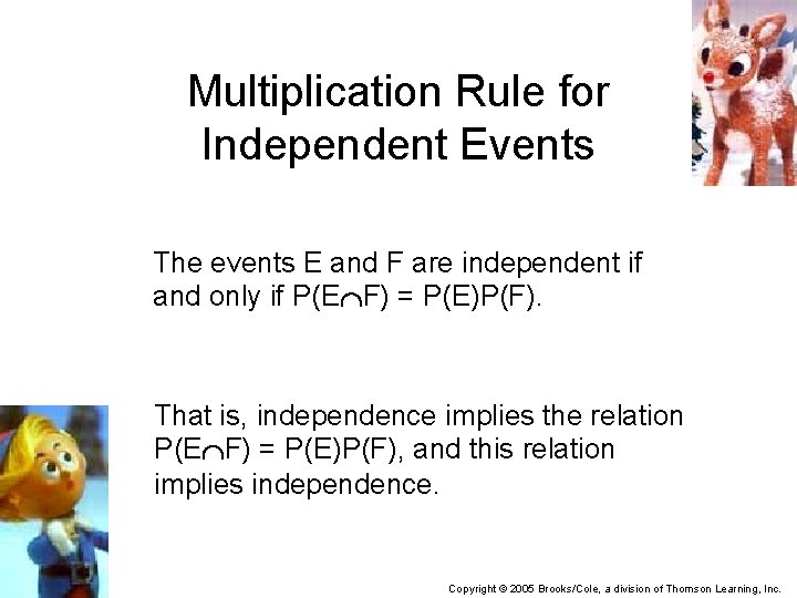 Multiplication Rule for Independent Events The events E and F are independent if and