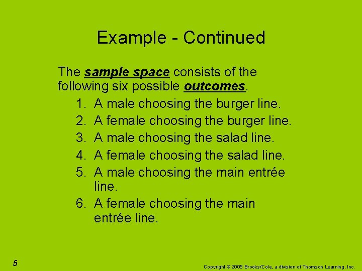 Example - Continued The sample space consists of the following six possible outcomes. 1.