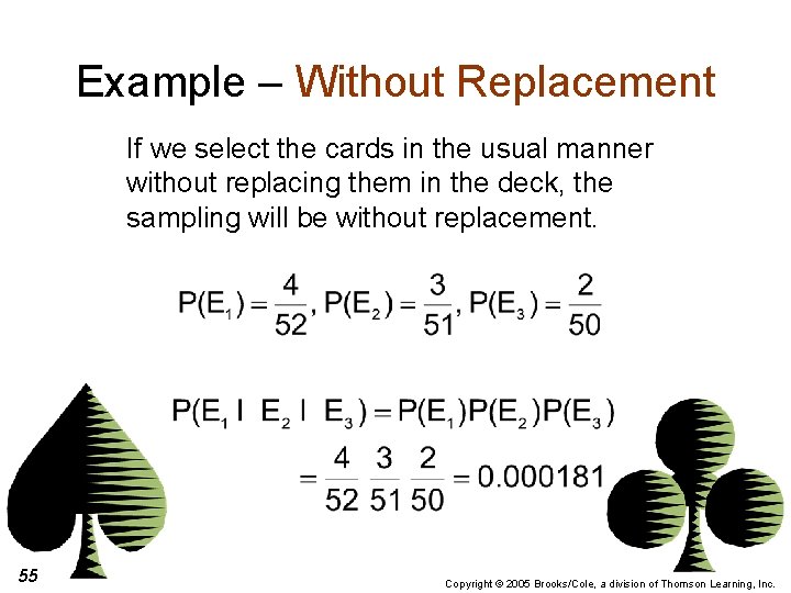 Example – Without Replacement If we select the cards in the usual manner without