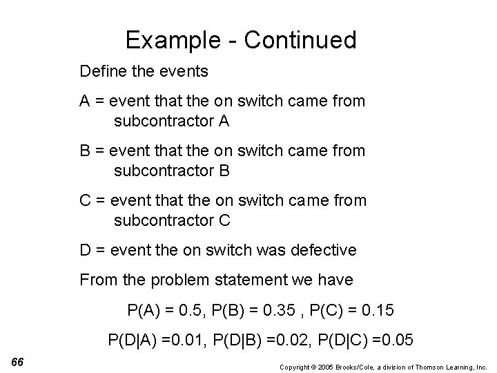 Example - Continued Define the events A = event that the on switch came