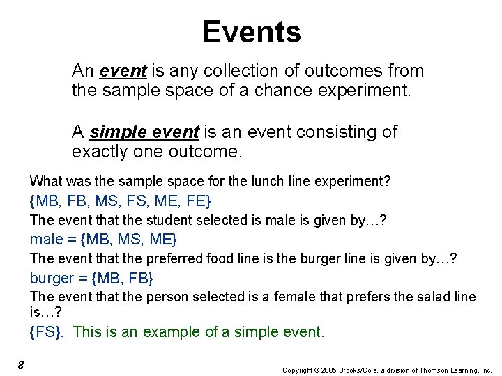 Events An event is any collection of outcomes from the sample space of a
