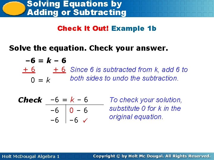 Solving Equations by Adding or Subtracting Check It Out! Example 1 b Solve the