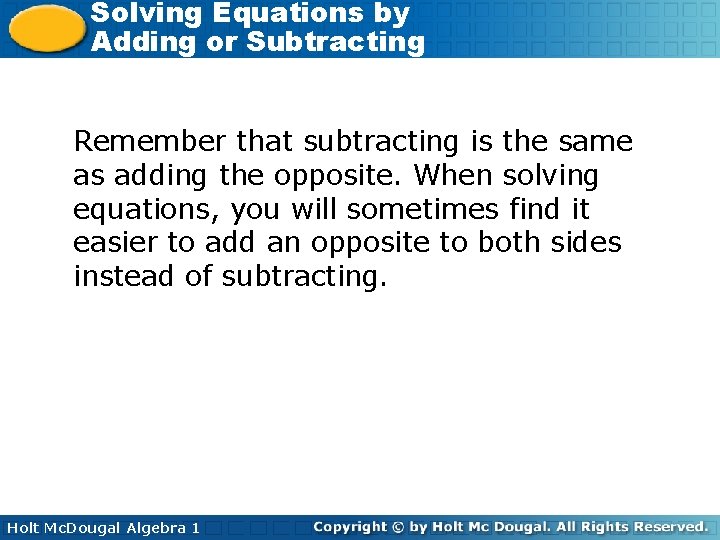 Solving Equations by Adding or Subtracting Remember that subtracting is the same as adding