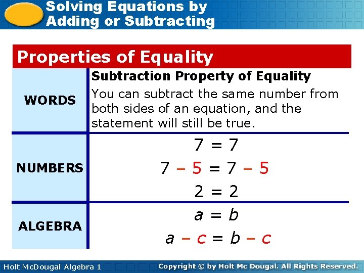 Solving Equations by Adding or Subtracting Properties of Equality WORDS Subtraction Property of Equality