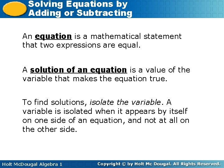 Solving Equations by Adding or Subtracting An equation is a mathematical statement that two