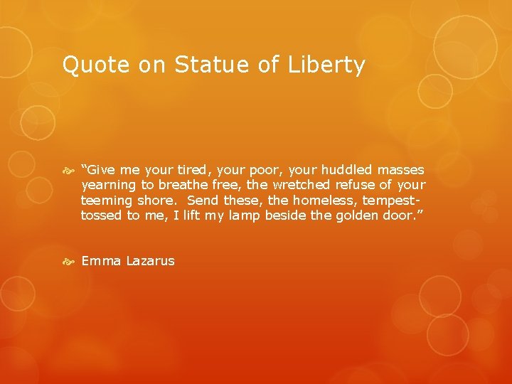 Quote on Statue of Liberty “Give me your tired, your poor, your huddled masses