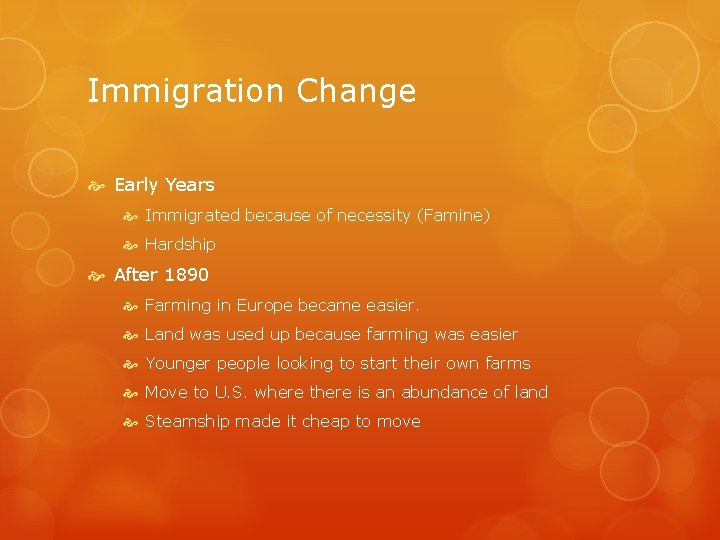 Immigration Change Early Years Immigrated because of necessity (Famine) Hardship After 1890 Farming in