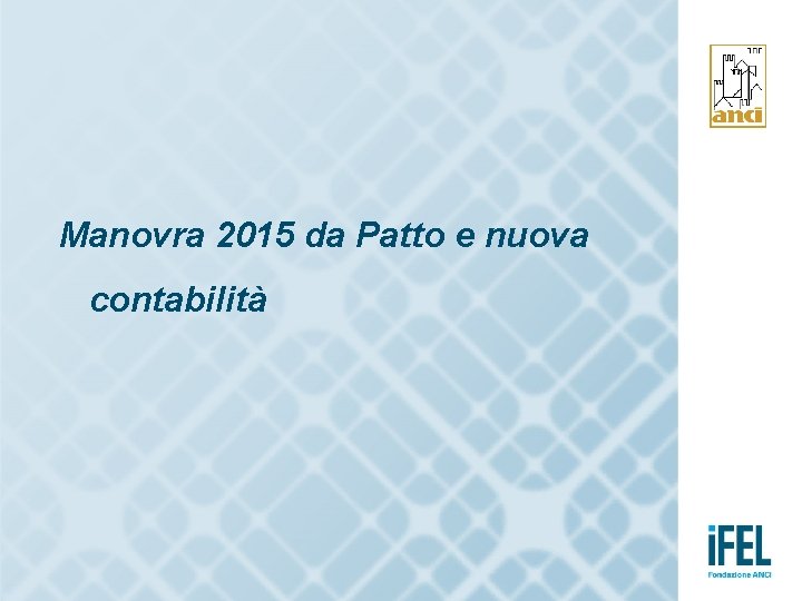 Manovra 2015 da Patto e nuova contabilità 