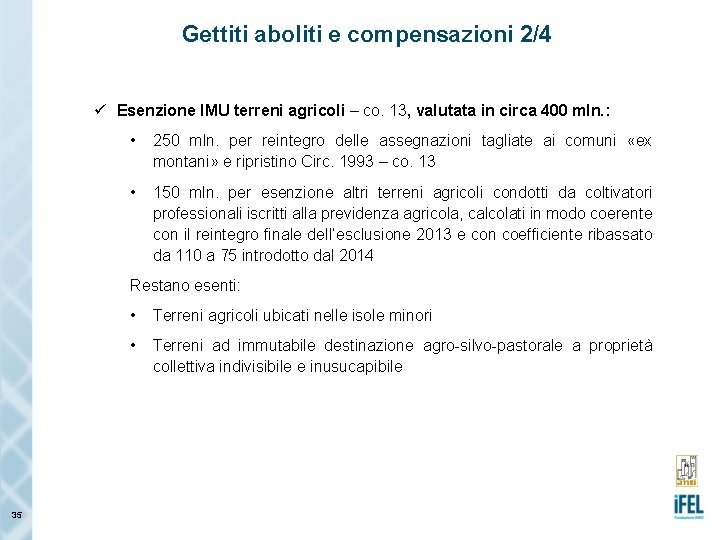 Gettiti aboliti e compensazioni 2/4 ü Esenzione IMU terreni agricoli – co. 13, valutata