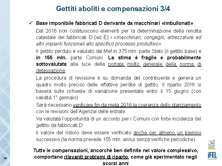 Gettiti aboliti e compensazioni 3/4 ü Base imponibile fabbricati D derivante da macchinari «imbullonati»