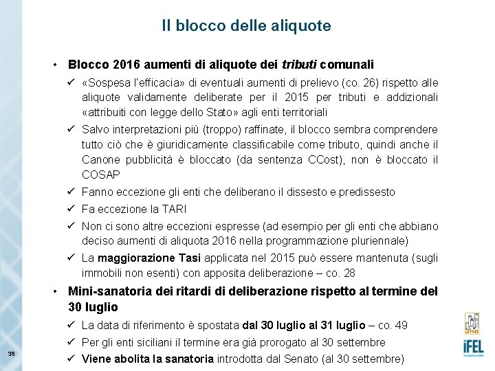 Il blocco delle aliquote • Blocco 2016 aumenti di aliquote dei tributi comunali ü