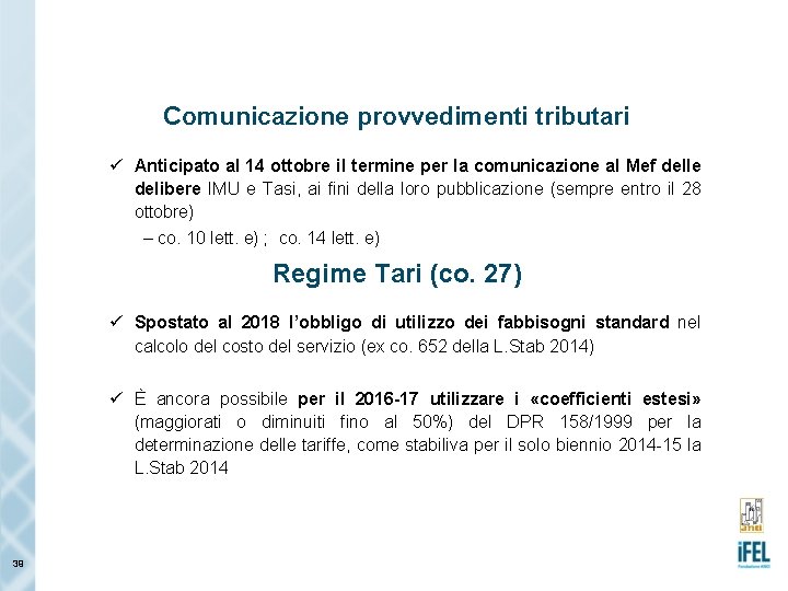 Comunicazione provvedimenti tributari ü Anticipato al 14 ottobre il termine per la comunicazione al