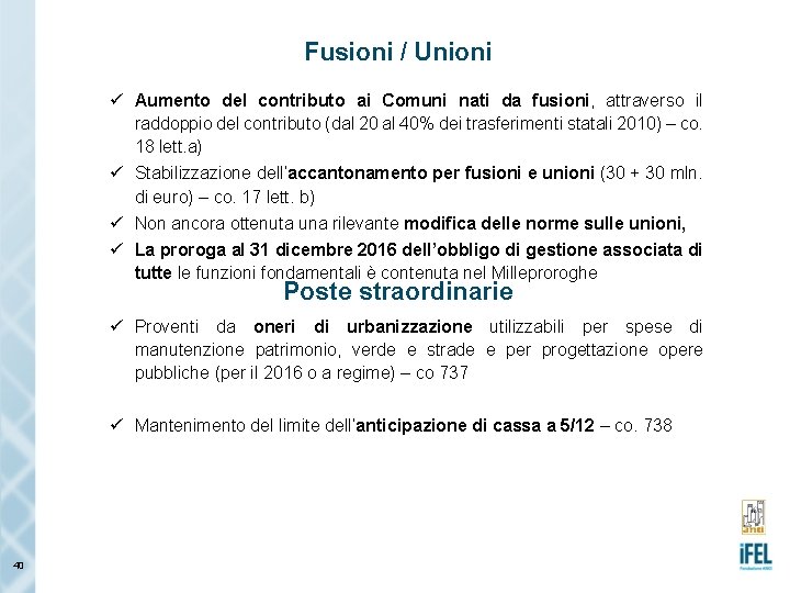 Fusioni / Unioni ü Aumento del contributo ai Comuni nati da fusioni, attraverso il