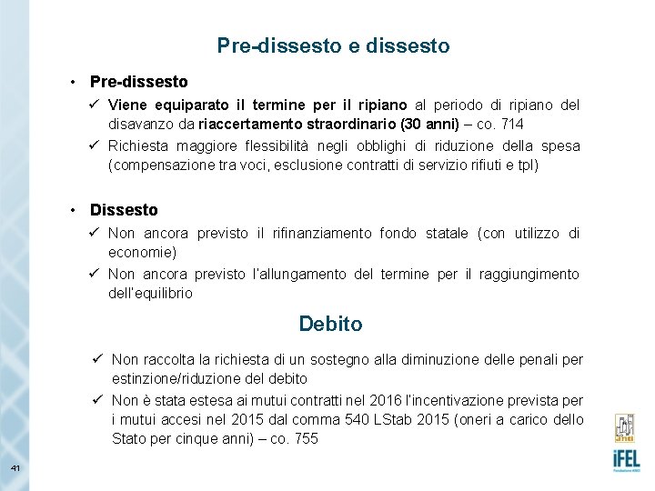 Pre-dissesto e dissesto • Pre-dissesto ü Viene equiparato il termine per il ripiano al
