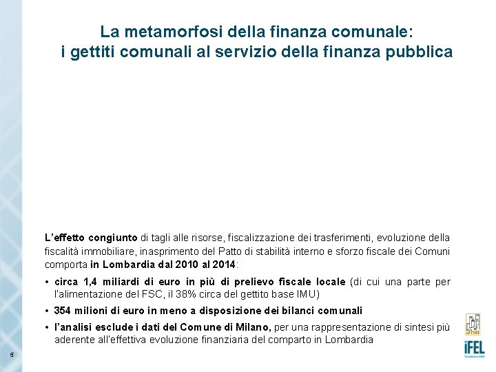 La metamorfosi della finanza comunale: i gettiti comunali al servizio della finanza pubblica L’effetto