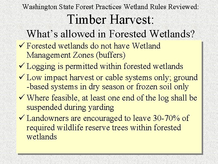 Washington State Forest Practices Wetland Rules Reviewed: Timber Harvest: What’s allowed in Forested Wetlands?