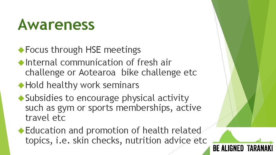 Awareness Focus through HSE meetings Internal communication of fresh air challenge or Aotearoa bike
