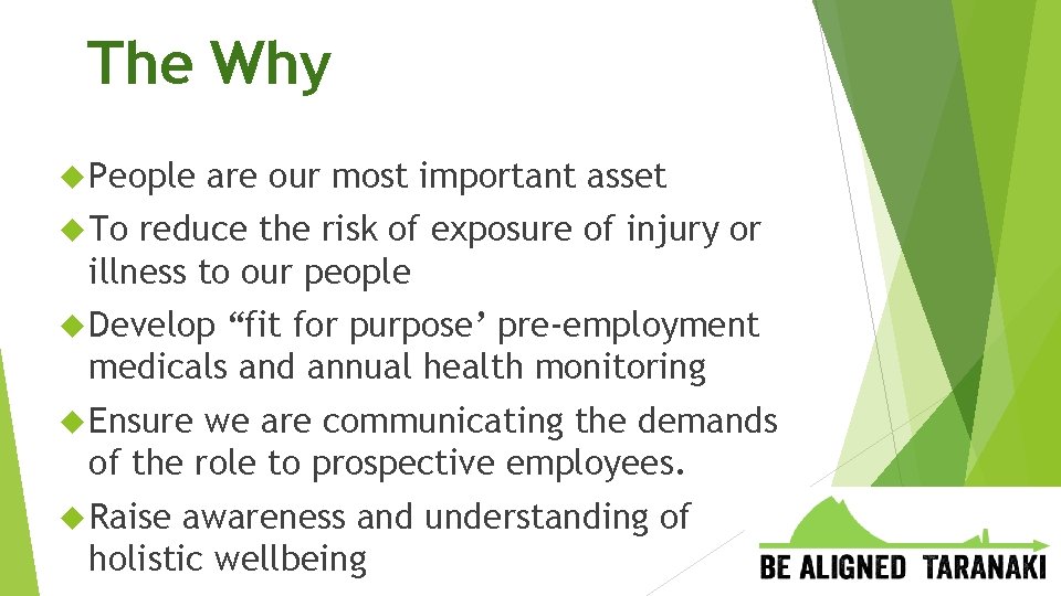 The Why People are our most important asset To reduce the risk of exposure