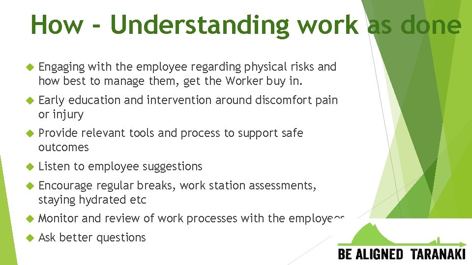 How - Understanding work as done Engaging with the employee regarding physical risks and