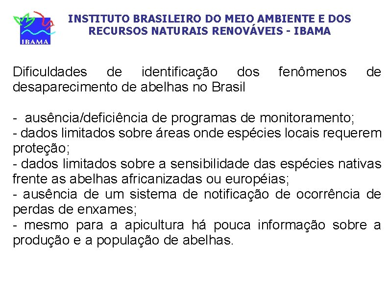 INSTITUTO BRASILEIRO DO MEIO AMBIENTE E DOS RECURSOS NATURAIS RENOVÁVEIS - IBAMA Dificuldades de