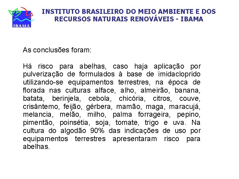 INSTITUTO BRASILEIRO DO MEIO AMBIENTE E DOS RECURSOS NATURAIS RENOVÁVEIS - IBAMA As conclusões