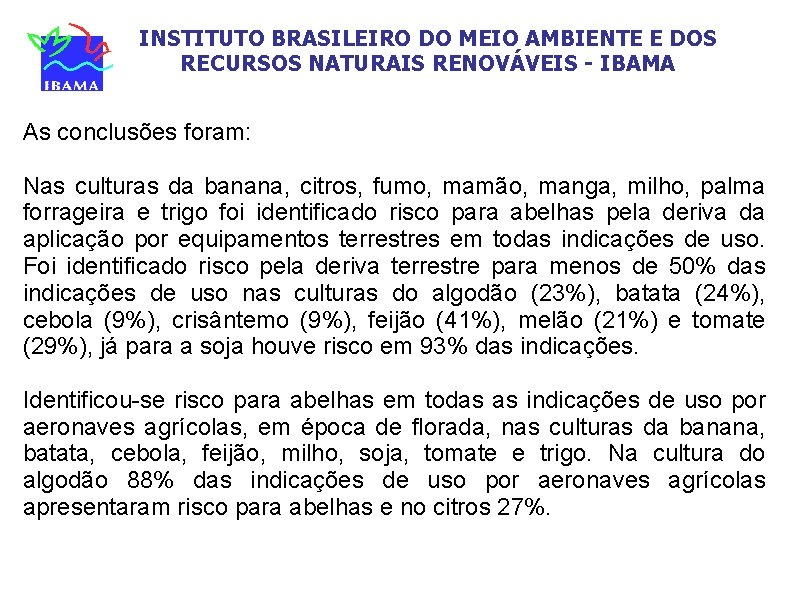 INSTITUTO BRASILEIRO DO MEIO AMBIENTE E DOS RECURSOS NATURAIS RENOVÁVEIS - IBAMA As conclusões