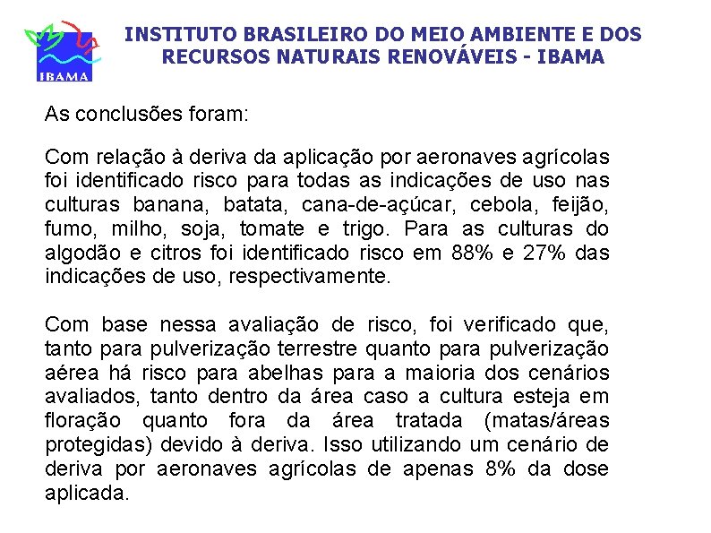 INSTITUTO BRASILEIRO DO MEIO AMBIENTE E DOS RECURSOS NATURAIS RENOVÁVEIS - IBAMA As conclusões