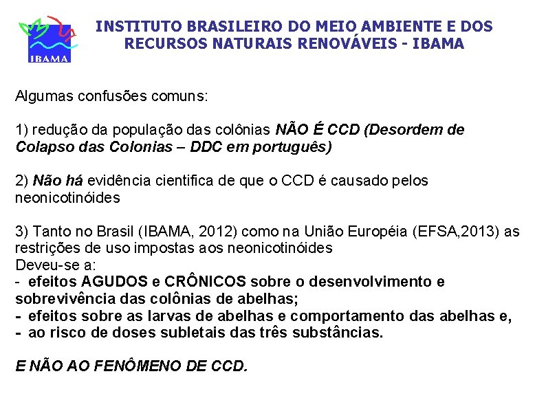 INSTITUTO BRASILEIRO DO MEIO AMBIENTE E DOS RECURSOS NATURAIS RENOVÁVEIS - IBAMA Algumas confusões