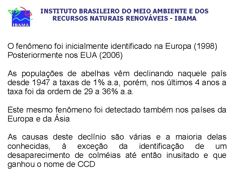 INSTITUTO BRASILEIRO DO MEIO AMBIENTE E DOS RECURSOS NATURAIS RENOVÁVEIS - IBAMA O fenômeno