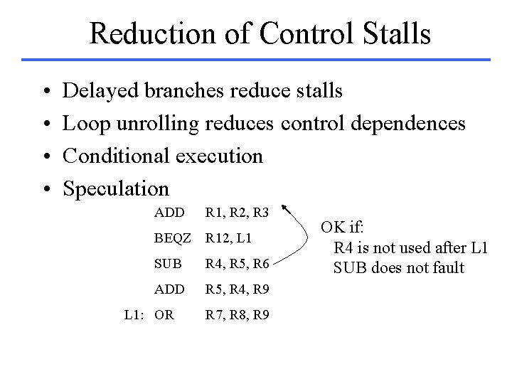 Reduction of Control Stalls • • Delayed branches reduce stalls Loop unrolling reduces control